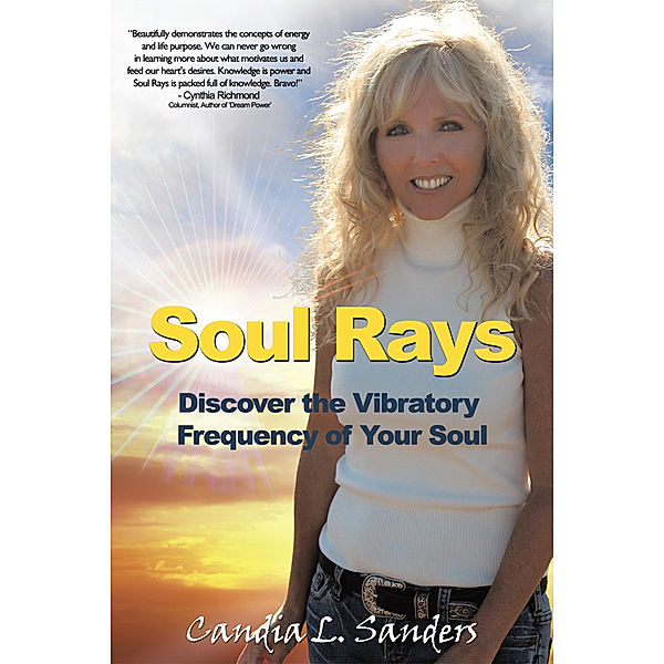 Soul Rays: Discover the Vibratory Frequency of Your  Soul, Candia L Sanders