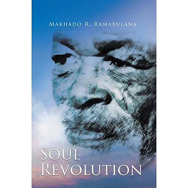 Soul Revolution / Great Writers Media, LLC, Makhado R. Ramabulana