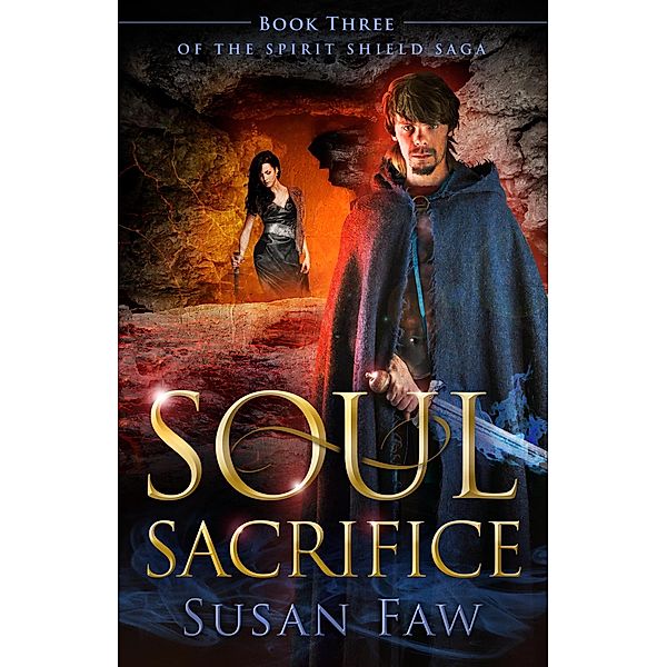 Soul Sacrifice (Spirit Shield Saga, #3) / Spirit Shield Saga, Susan Faw