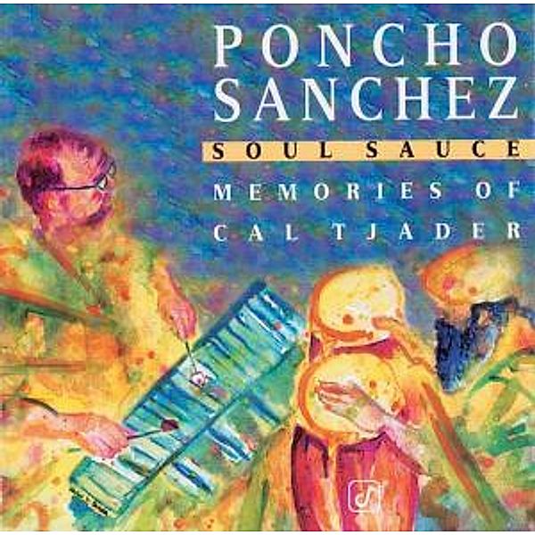 Soul Sauce: Memories Of Cal Tjader, Poncho Sanchez
