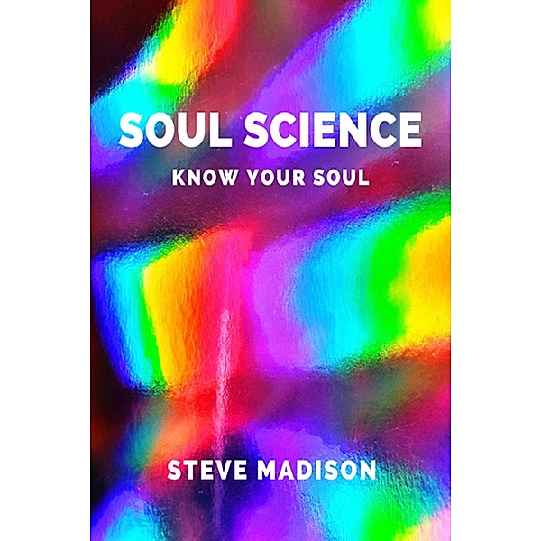 Soul Science: Know Your Soul (The Revolution of the Mind, #5) / The Revolution of the Mind, Steve Madison