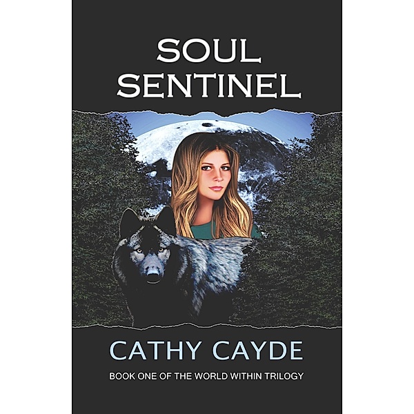 Soul Sentinel (Book One of the World Within Trilogy), Cathy Cayde