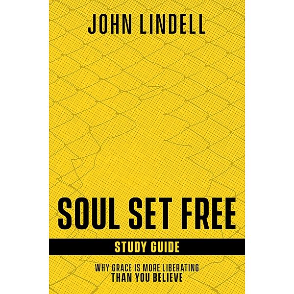 Soul Set Free Study Guide, John Lindell