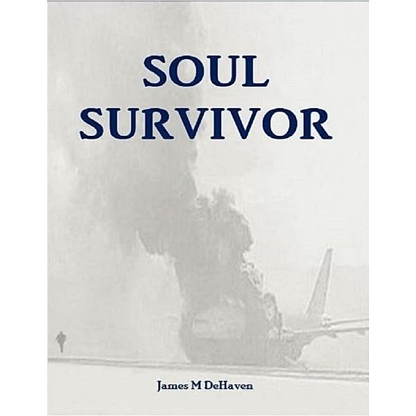 Soul Survivor, James M DeHaven