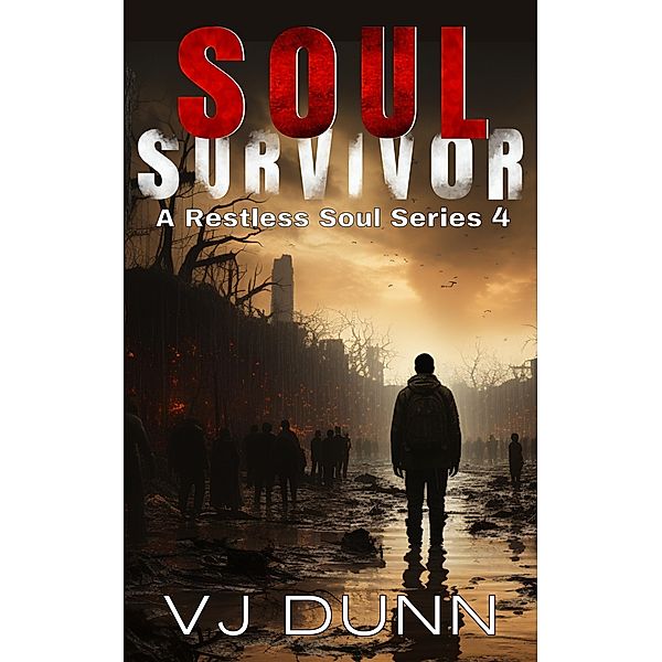 Soul Survivor (A Restless Soul, #4) / A Restless Soul, Vj Dunn