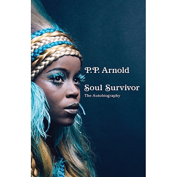 Soul Survivor: The Autobiography, P. P. Arnold
