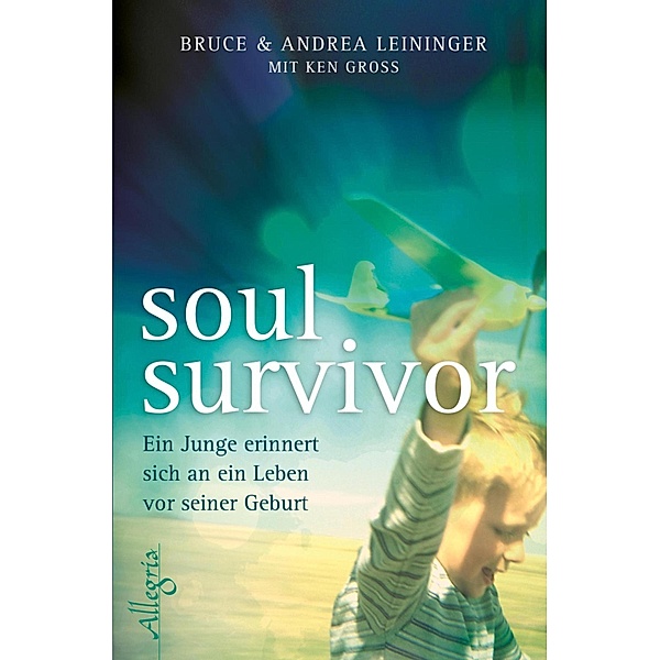Soul Survivor / Ullstein eBooks, Bruce Leininger, Andrea Leininger