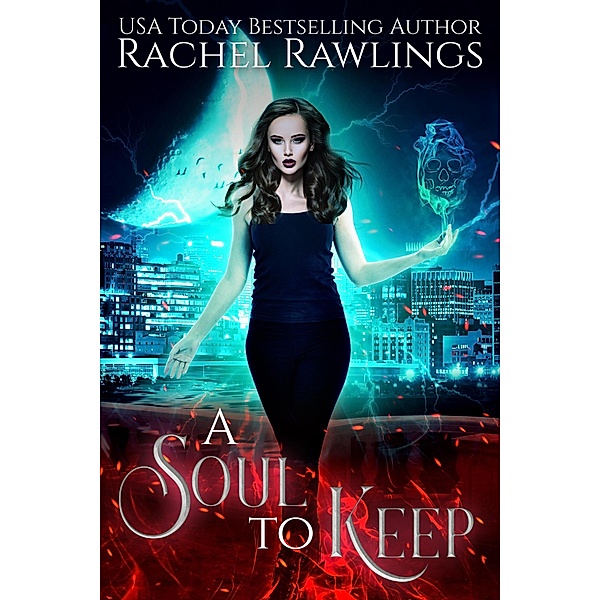 Soul To Keep (Department Of Soul Acquisitions, #1) / Department Of Soul Acquisitions, Rachel Rawlings