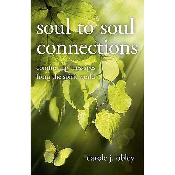 Soul to Soul Connections, Carole J. Obley