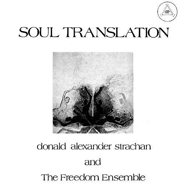 Soul Translation:A Spiritual Suite, Donald Alexander And The Freedom Ensembl Strachan