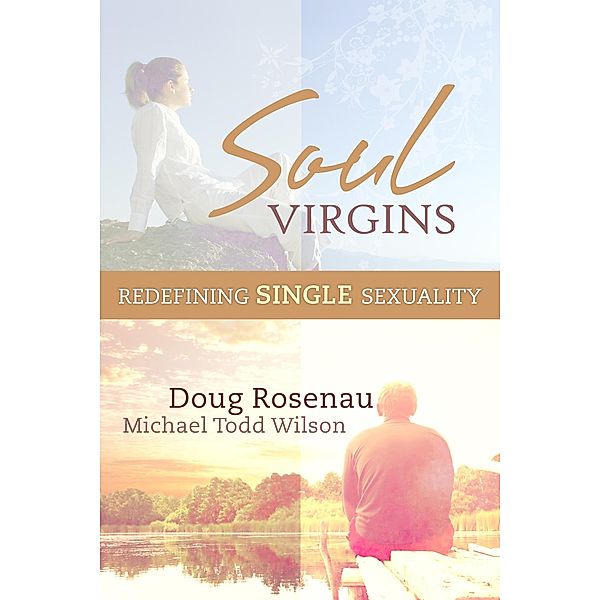 Soul Virgins: Redefining Single Sexuality, Douglas Rosenau