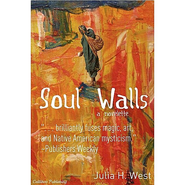 Soul Walls / Callihoo Publishing, Julia H. West