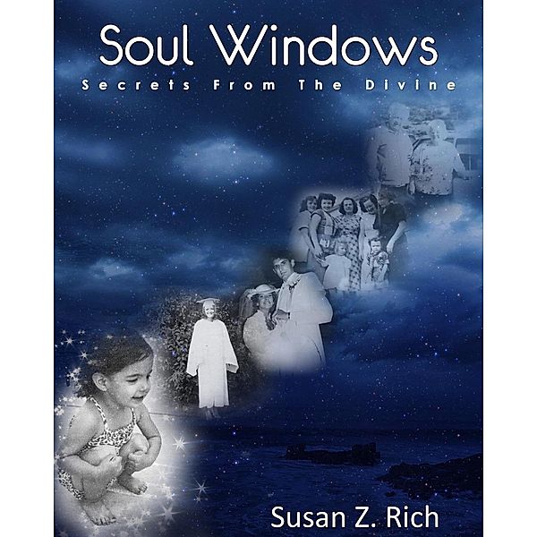 Soul Windows....Secrets from the Divine, Susan Z Rich