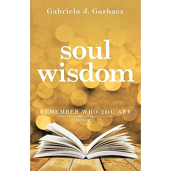 Soul Wisdom, Gabriela J. Garbacz