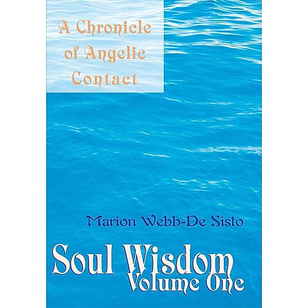 Soul Wisdom. Volume One, Marion Webb-De Sisto