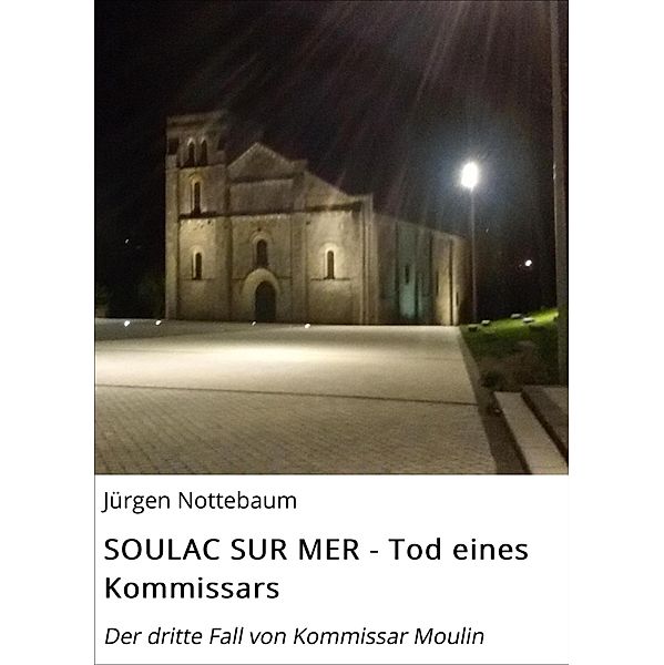 SOULAC SUR MER - Tod eines Kommissars / SOULAC SUR MER Bd.3, Jürgen Nottebaum
