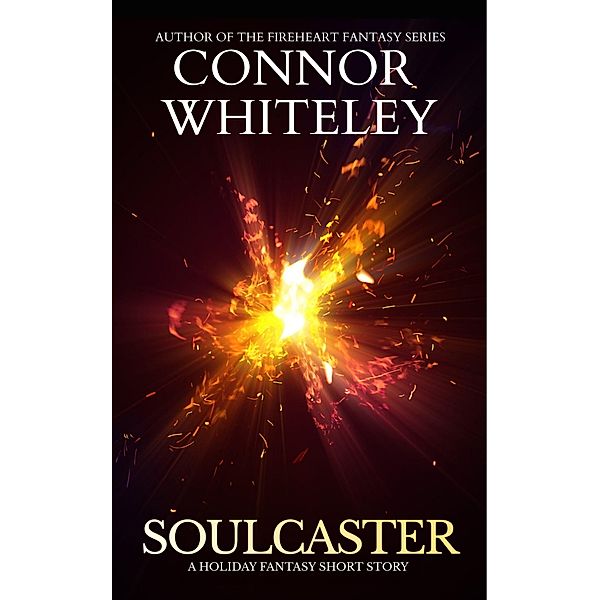 Soulcaster: A Holiday Fantasy Short Story, Connor Whiteley