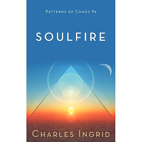Soulfire (Patterns of Chaos, #4) / Patterns of Chaos, Charles Ingrid