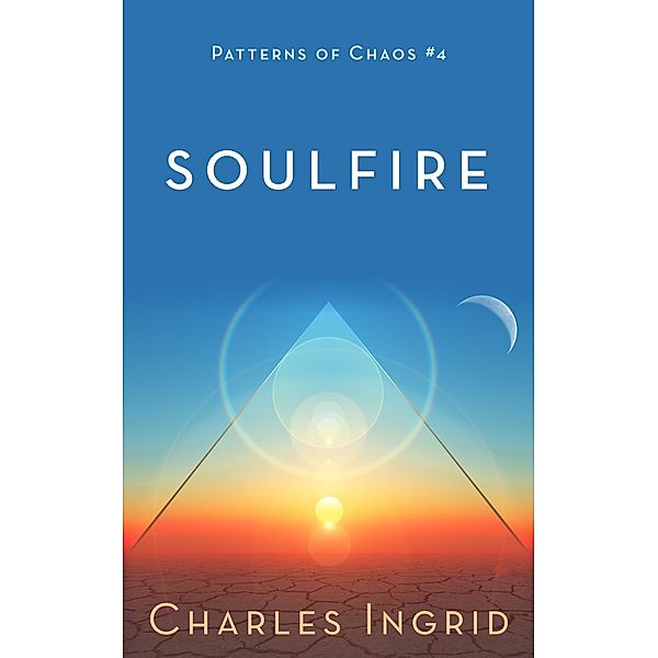 Soulfire (Patterns of Chaos, #4) / Patterns of Chaos, Charles Ingrid