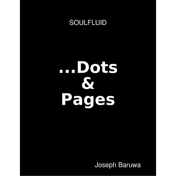 Soulfluid: Dots & Pages, Joseph Baruwa