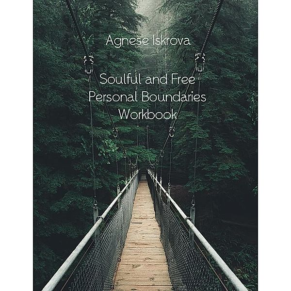 Soulful and Free Personal Boundaries Workbook, Agnese Iskrova