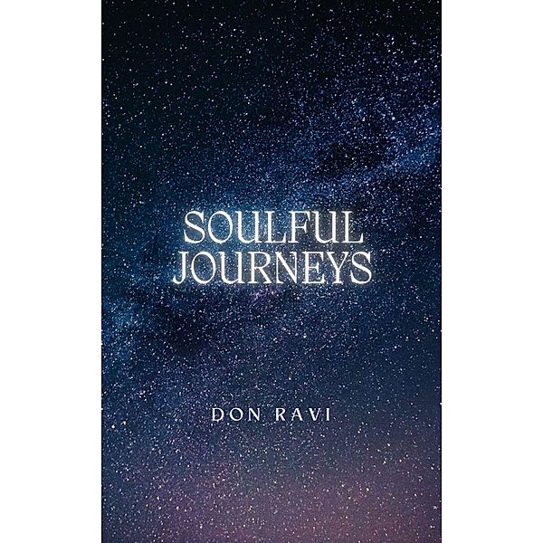 Soulful Journeys:  Awakening Through Meditation and Mindful Movement (The better self) / The better self, Don Ravi