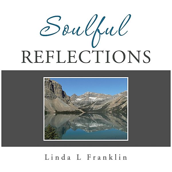 Soulful Reflections, Linda L Franklin