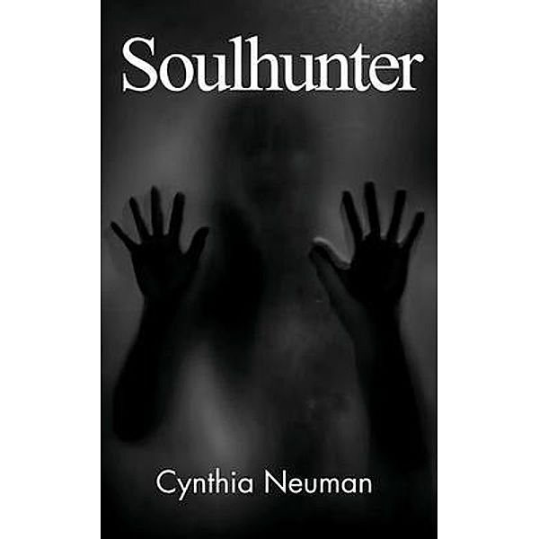 Soulhunter / Cynthia Neuman, Cynthia Neuman