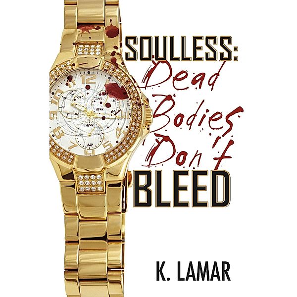 Soulless: Dead Bodies Don't Bleed, K. Lamar