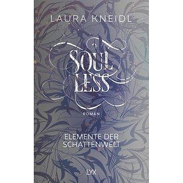 Soulless / Elemente der Schattenwelt Bd.2, Laura Kneidl