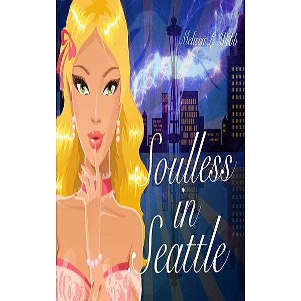 Soulless in Seattle (Maxie Duncan Series, #2) / Maxie Duncan Series, Melissa L. Webb
