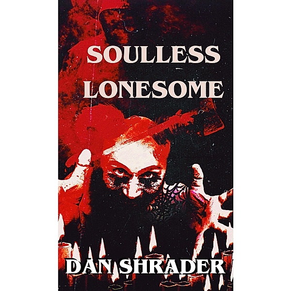 Soulless Lonesome, Dan Shrader