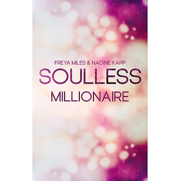 Soulless Millionaire / Less - Reihe Bd.1, Freya Miles, Nadine Kapp