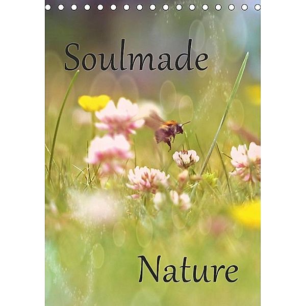 Soulmade Nature (Tischkalender 2016 DIN A5 hoch), Sabine Pottmeier