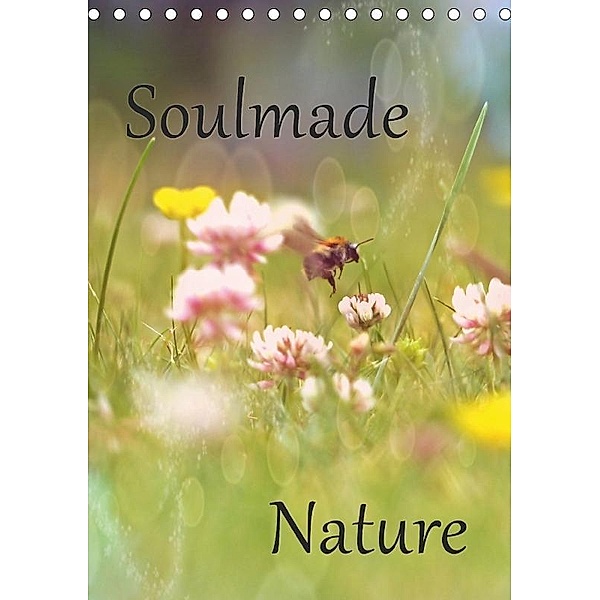 Soulmade Nature (Tischkalender 2017 DIN A5 hoch), Sabine Pottmeier