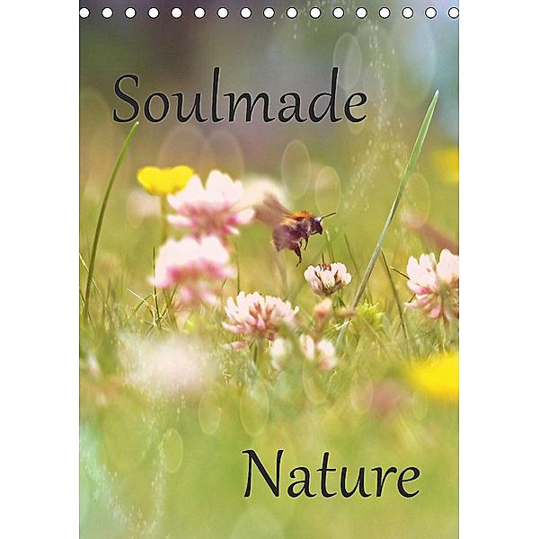 Soulmade Nature (Tischkalender 2018 DIN A5 hoch), Sabine Pottmeier