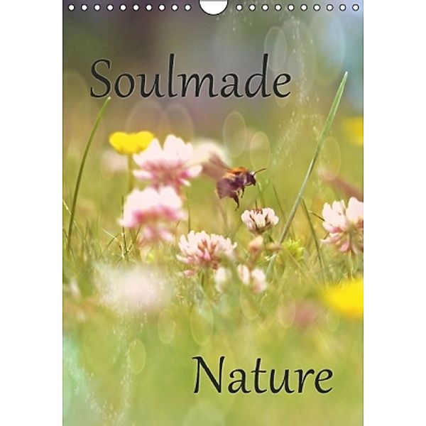 Soulmade Nature (Wandkalender 2016 DIN A4 hoch), Sabine Pottmeier