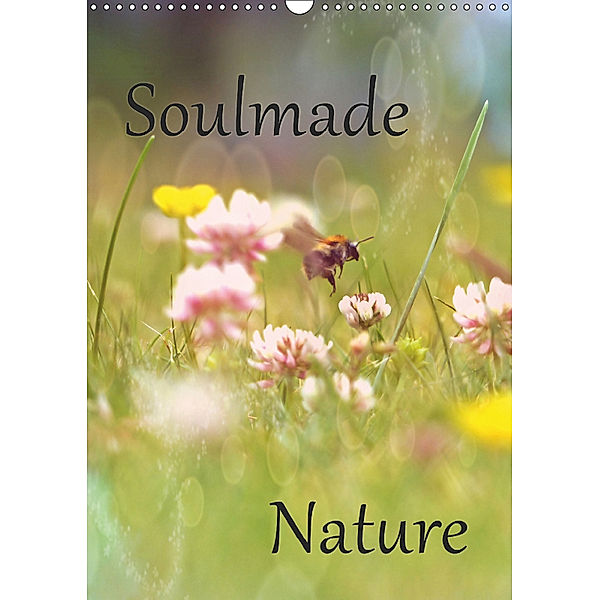 Soulmade Nature (Wandkalender 2018 DIN A3 hoch), Sabine Pottmeier