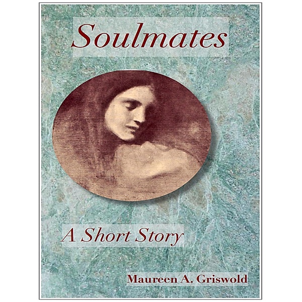 Soulmates: A Short Story, Maureen A. Griswold