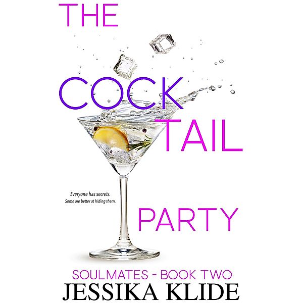 Soulmates - Sexiness and Secrets: The CockTail Party (Soulmates - Sexiness and Secrets, #2), Jessika Klide
