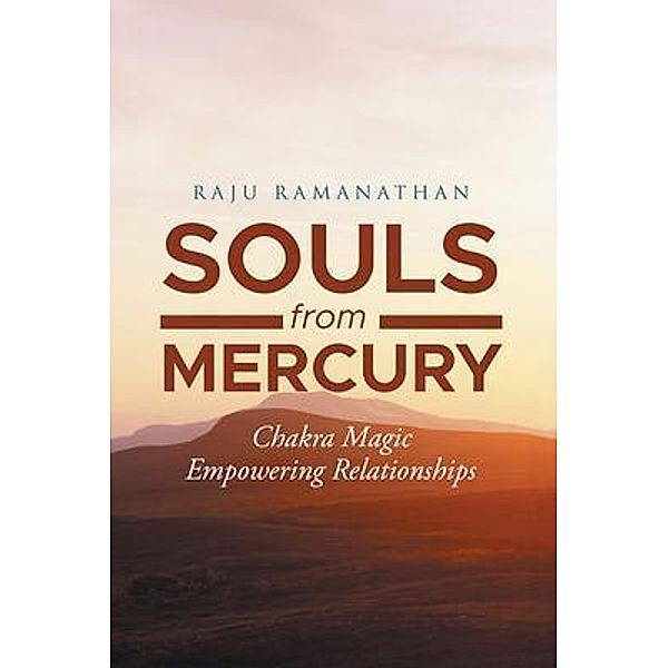 Souls from Mercury: Chakra Magic / Mercury Man Publishing, Raju Ramanathan