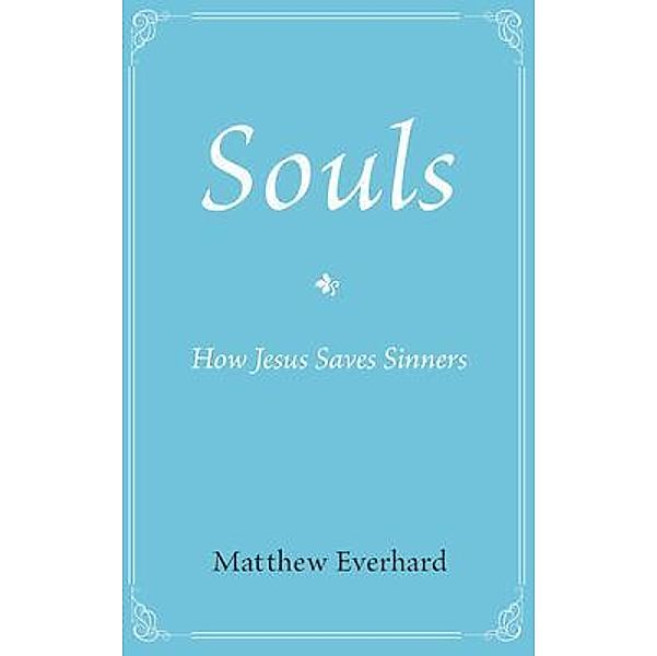 Souls / Ichthus Publications, Matthew Everhard