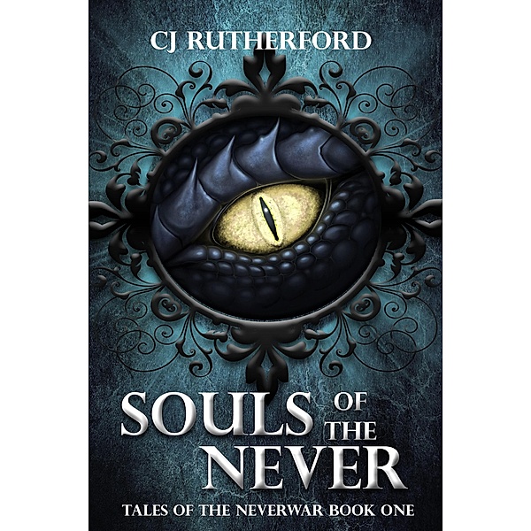 Souls of the Never (Tales of the Neverwar, #1) / Tales of the Neverwar, Cj Rutherford