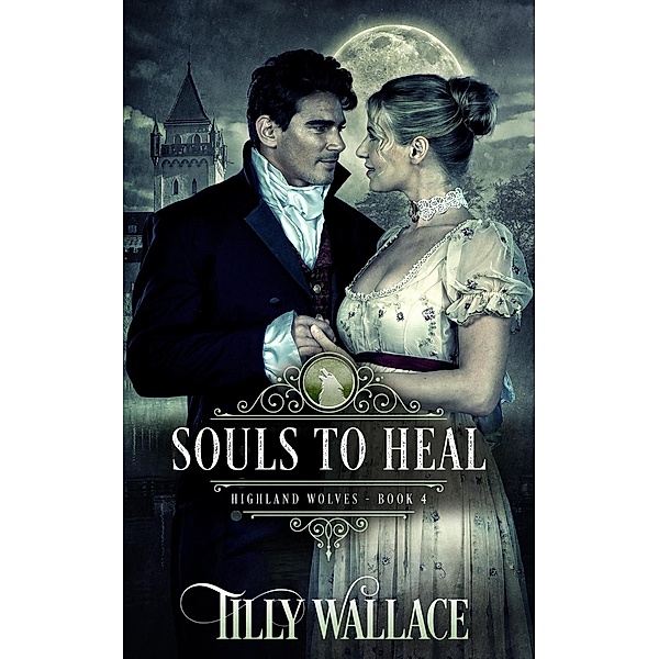 Souls to Heal (Highland Wolves, #4) / Highland Wolves, Tilly Wallace