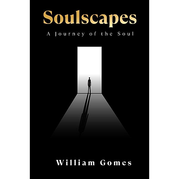 Soulscapes: A Journey of the Soul, William Gomes