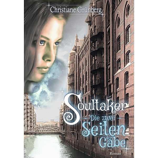 Soultaker 1 - Die zwei Seiten der Gabe, Christiane Grünberg
