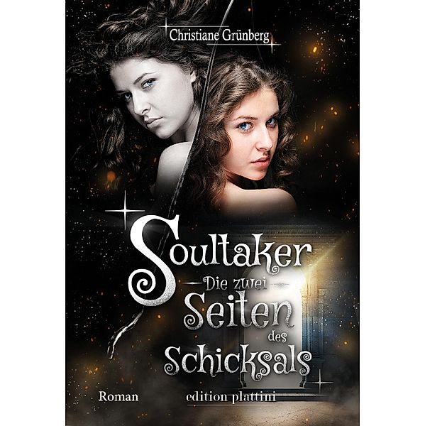 Soultaker 4 - Die zwei Seiten des Schicksals / Soultaker Bd.4, Christiane Grünberg