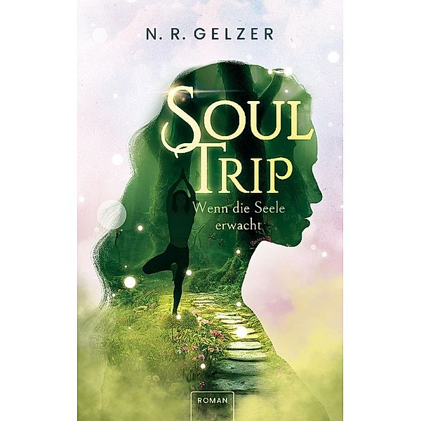 SoulTrip - Wenn die Seele erwacht, N. R. Gelzer