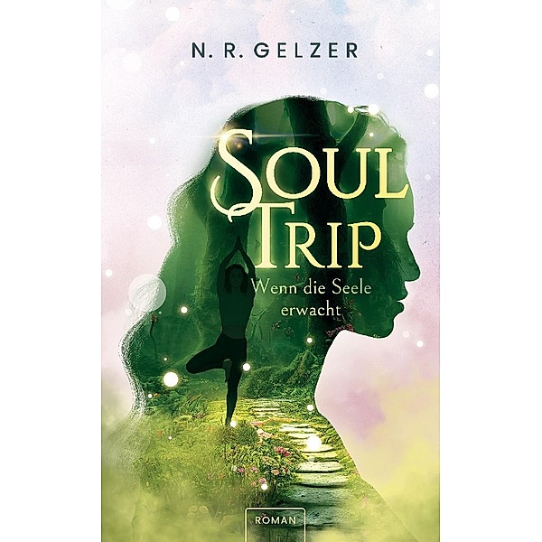 SoulTrip - Wenn die Seele erwacht, N. R. Gelzer