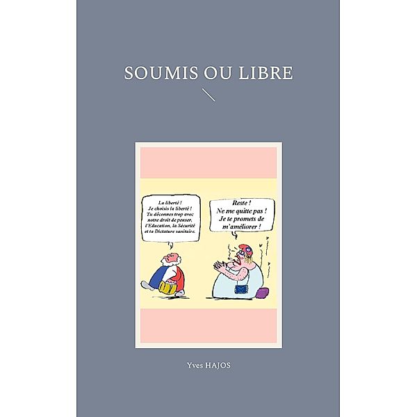 SOUMIS ou LIBRE, Yves HAJOS